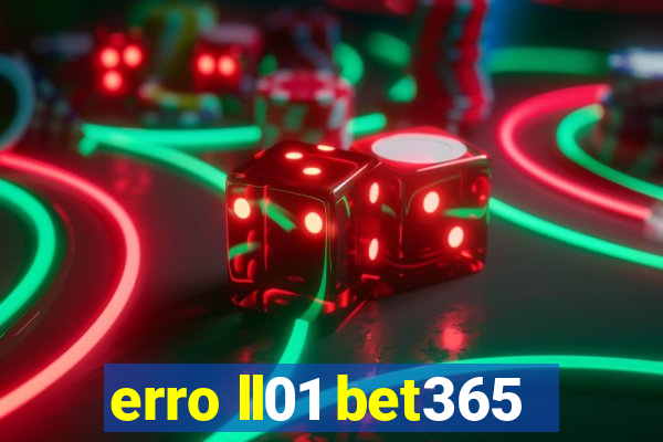 erro ll01 bet365